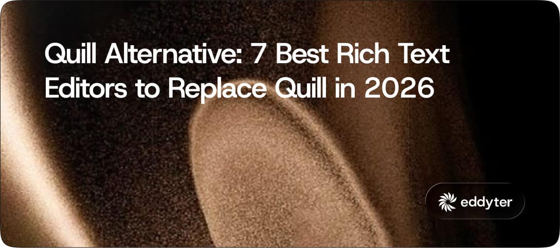 Quill Alternative: 7 Best Rich Text Editors to Replace Quill in 2026