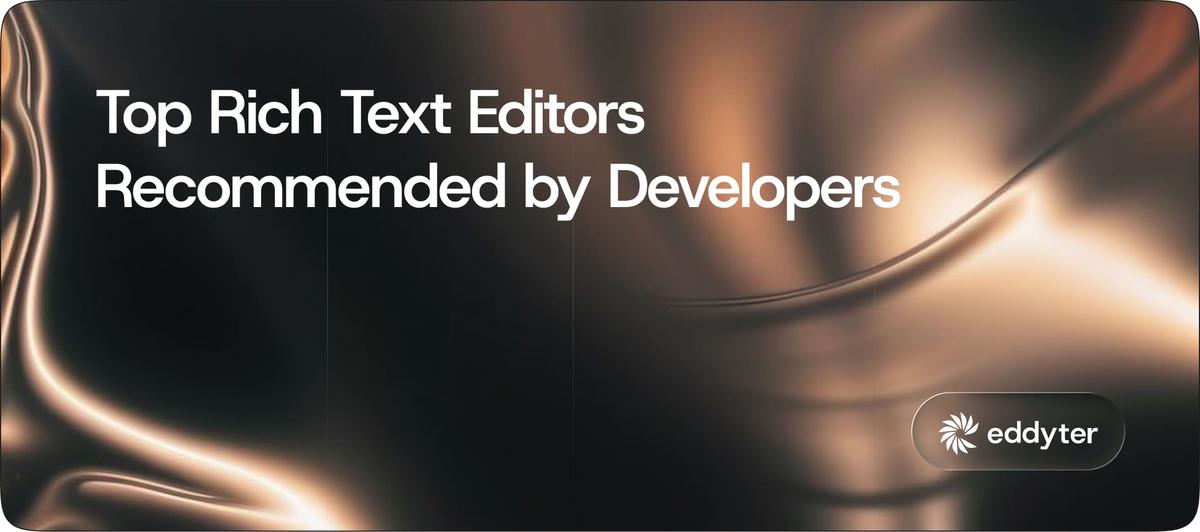 Top Rich Text Editors Recommended by Developers in 2026 (7 Honest Picks)