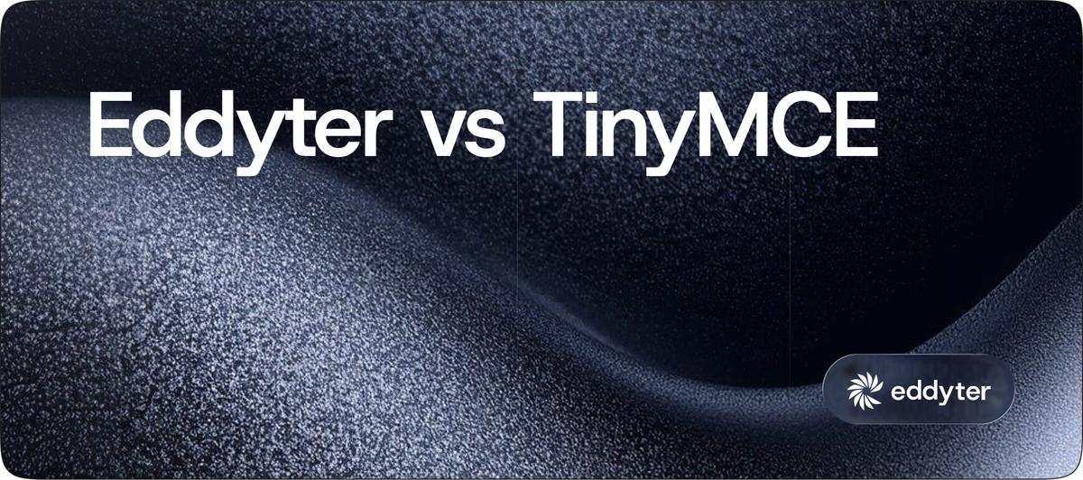 Eddyter vs TinyMCE (2026): Modern AI Editor vs Legacy WYSIWYG
