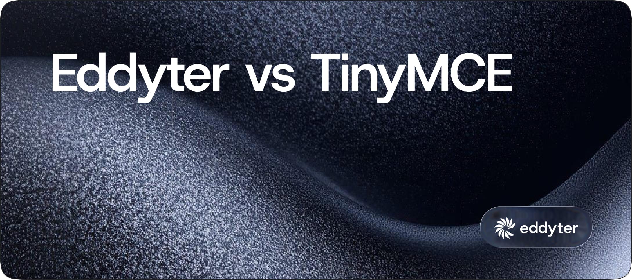 Eddyter vs TinyMCE (2026): Modern AI Editor vs Legacy WYSIWYG