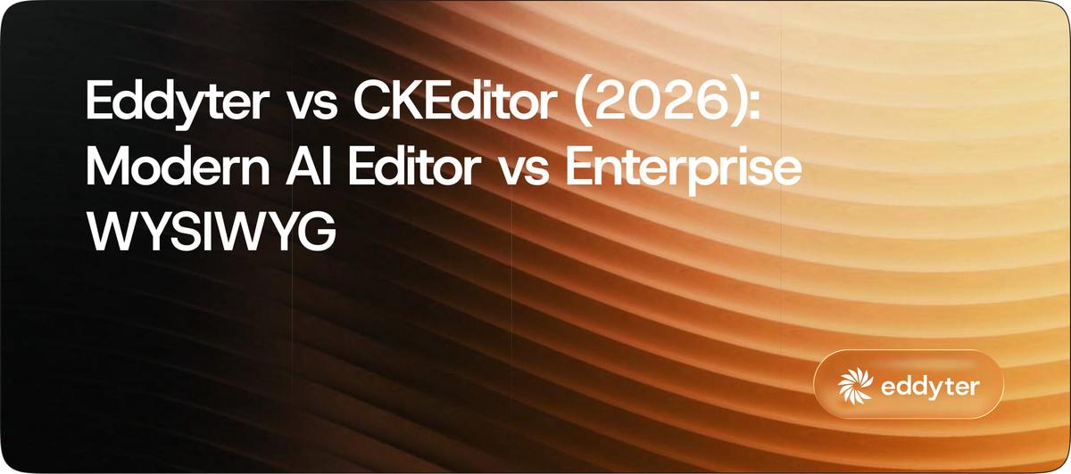 Eddyter vs CKEditor (2026): Modern AI Editor vs Enterprise WYSIWYG