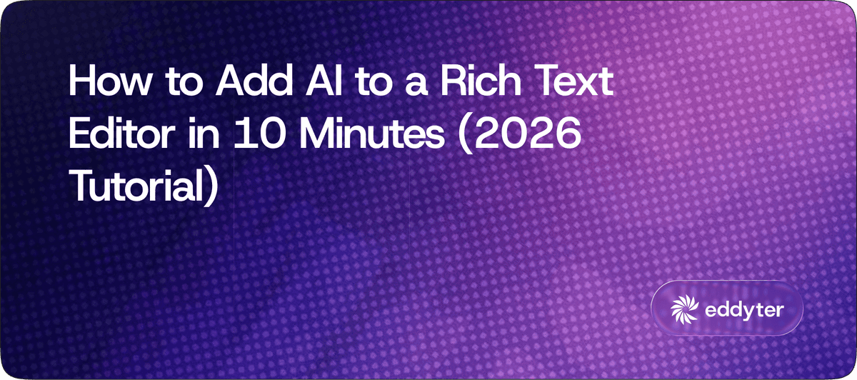 How to Add AI to a Rich Text Editor in 10 Minutes (2026 Tutorial)