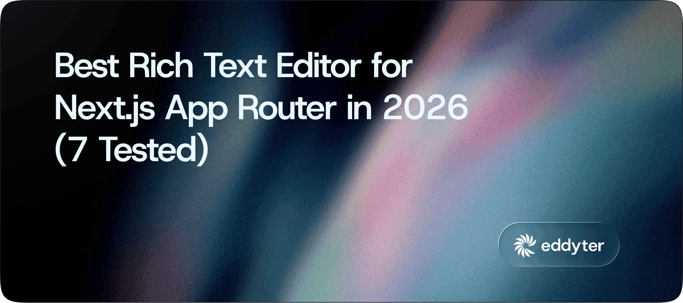 Best Rich Text Editor for Next.js App Router in 2026 (7 Tested)