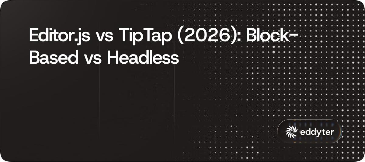 Editor.js vs TipTap (2026): Block-Based vs Headless