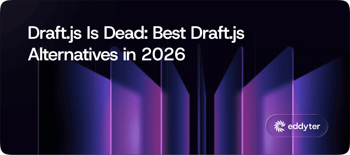 Draft.js Is Dead: Best Draft.js Alternatives in 2026