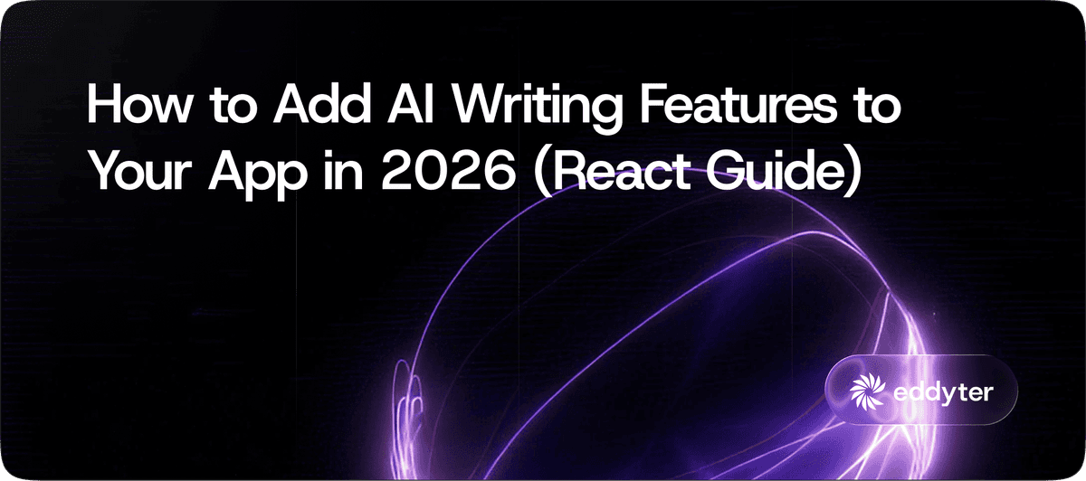 How to Add AI Writing Features to Your App in 2026 (React Guide)