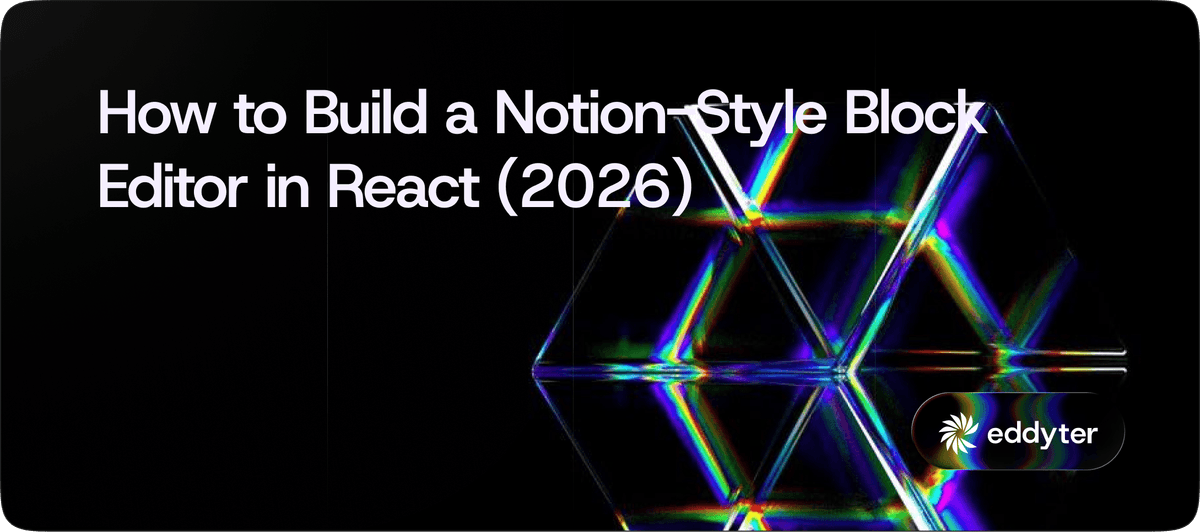 How to Build a Notion-Style Block Editor in React (2026 Tutorial)