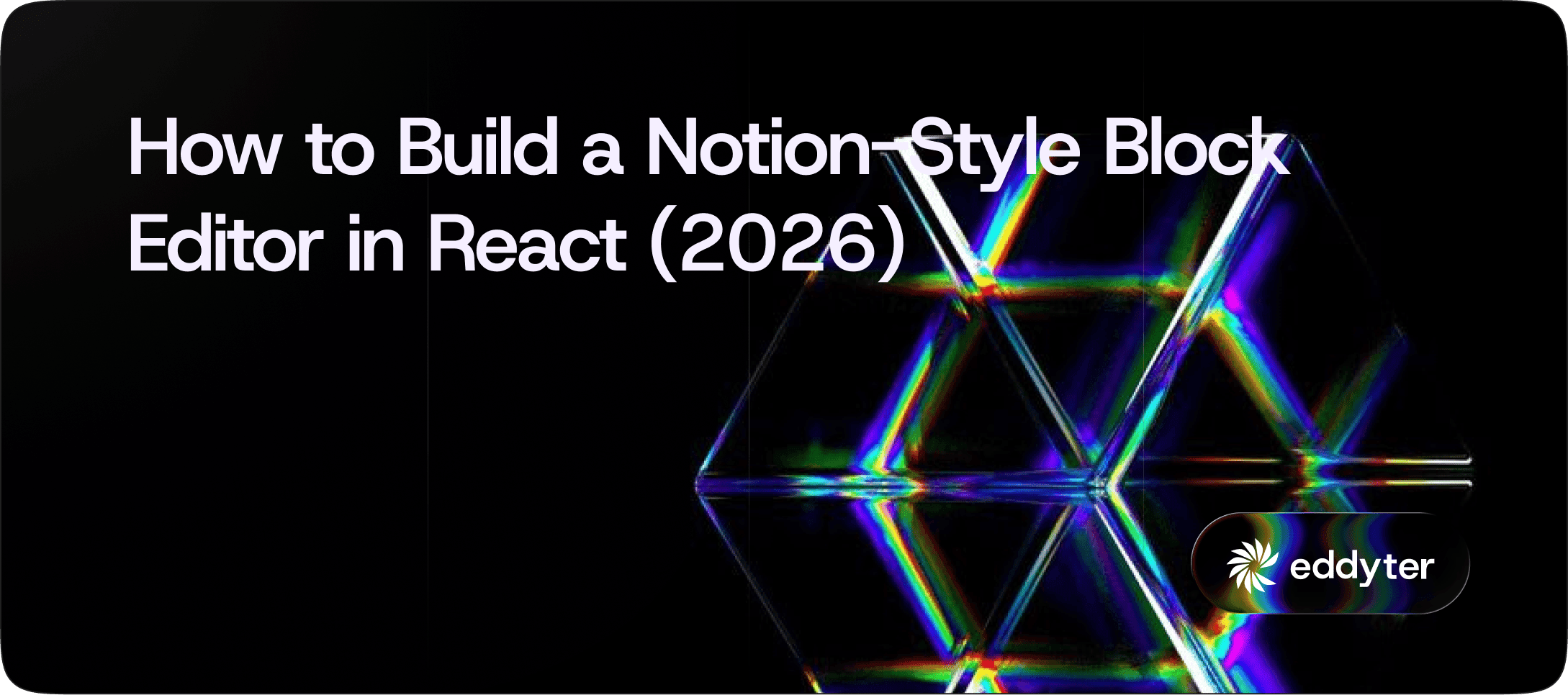How to Build a Notion-Style Block Editor in React (2026 Tutorial)