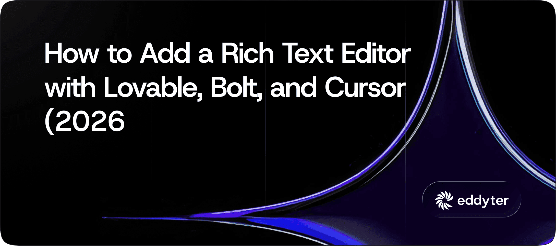 How to Add a Rich Text Editor with Lovable, Bolt, and Cursor (2026)