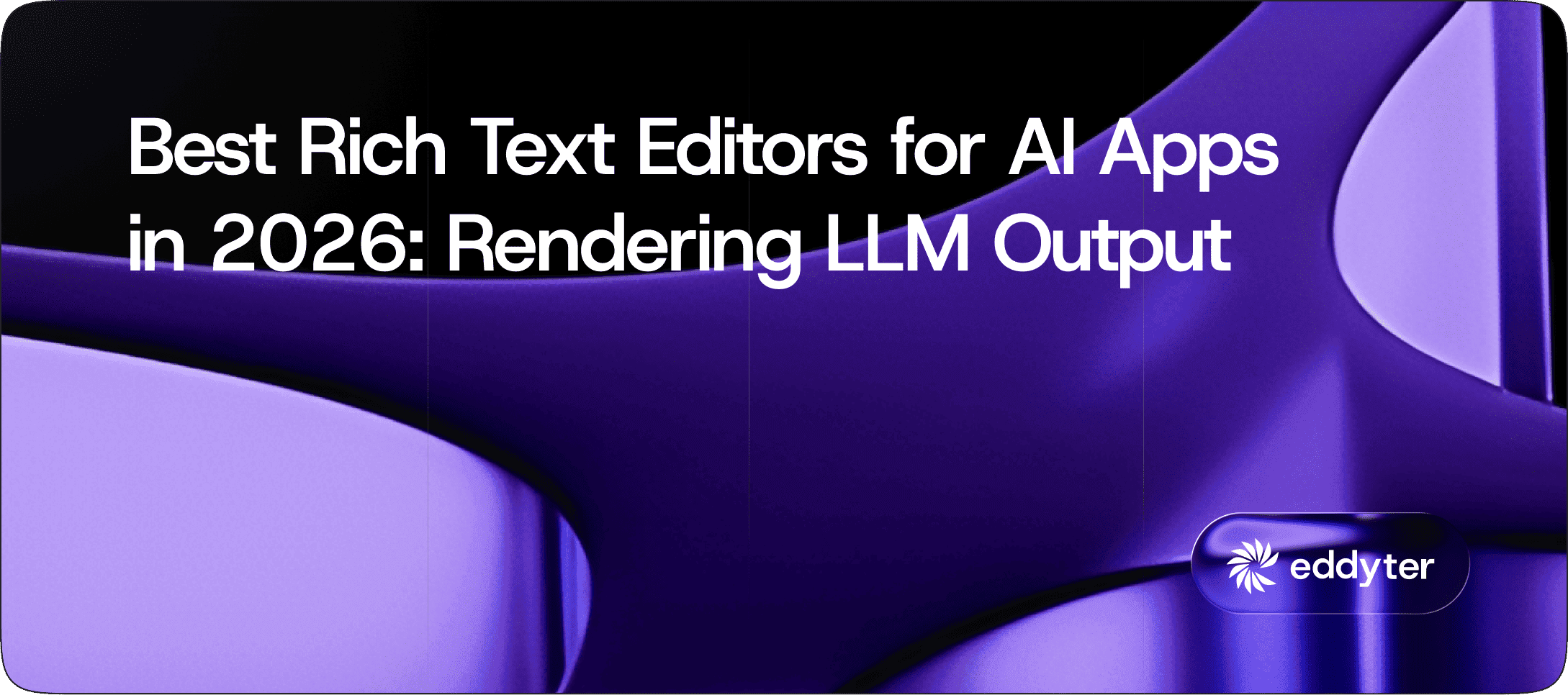 Best Rich Text Editors for AI Apps in 2026: Rendering LLM Output