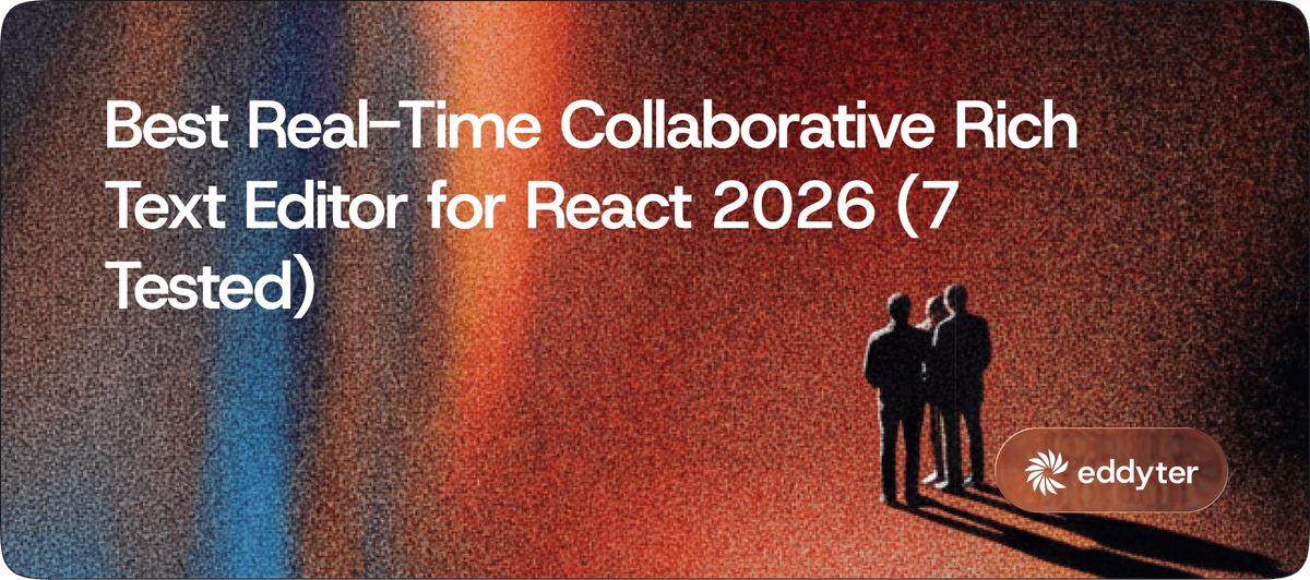 Best Real-Time Collaborative Rich Text Editor for React 2026 (7 Tested)