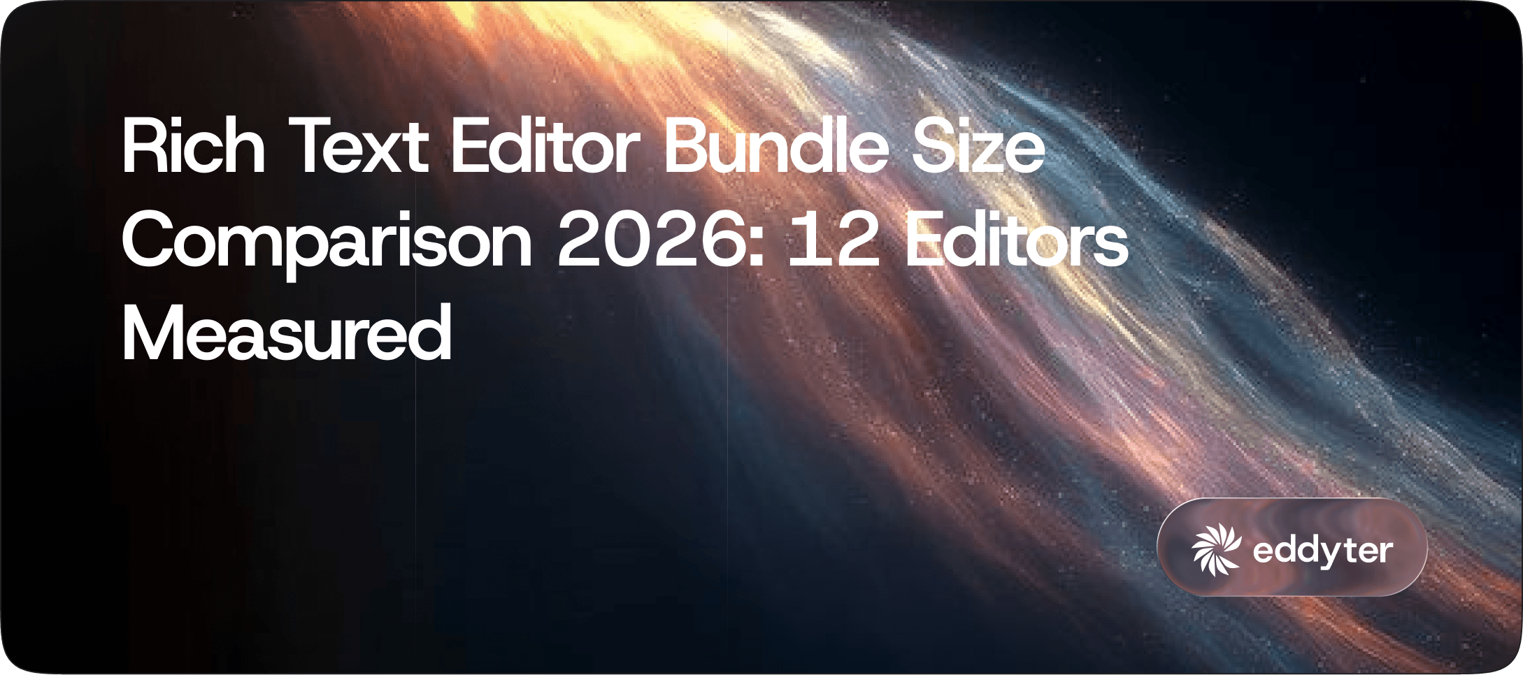 Rich Text Editor Bundle Size Comparison 2026: 12 Editors Measured