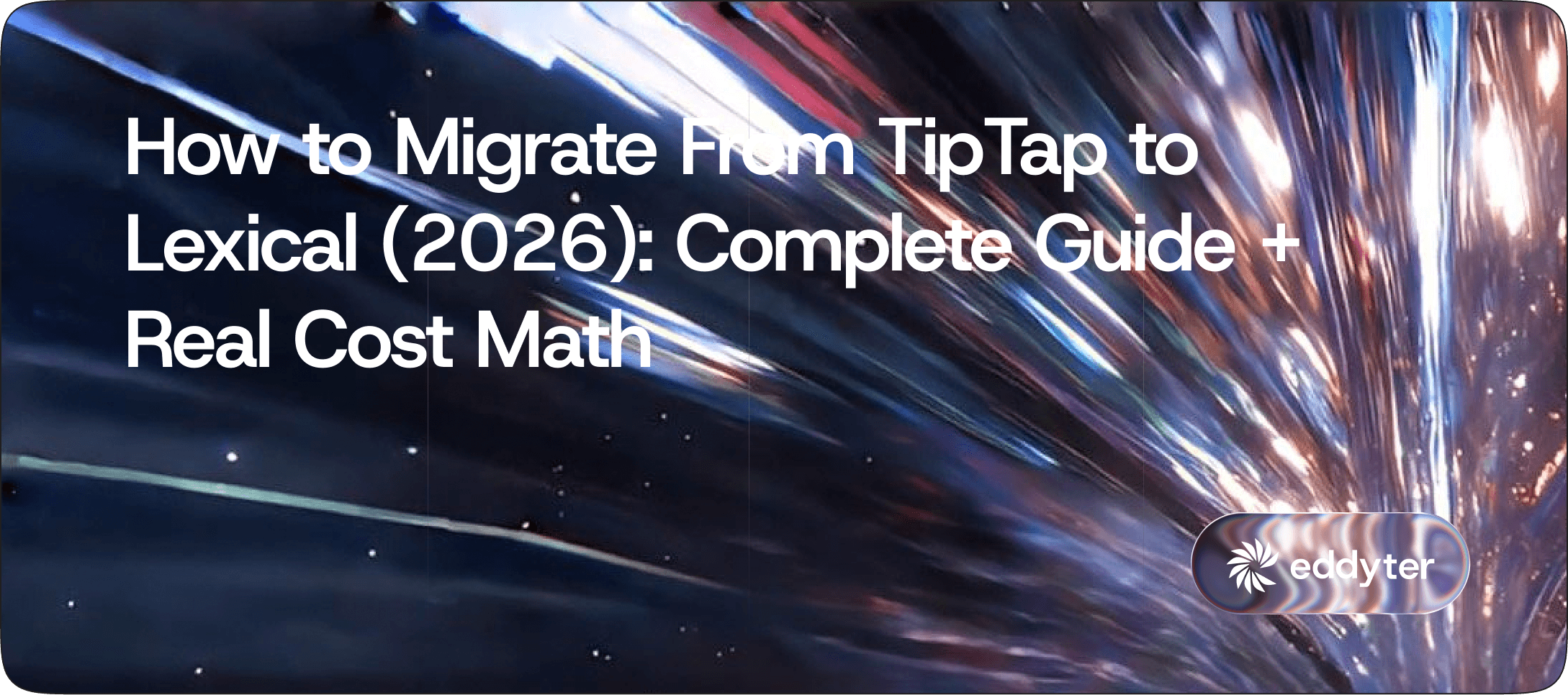 How to Migrate From TipTap to Lexical (2026): Complete Guide + Real Cost Math