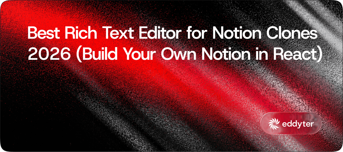 Best Rich Text Editor for Notion Clones 2026 (Build Your Own Notion in React)