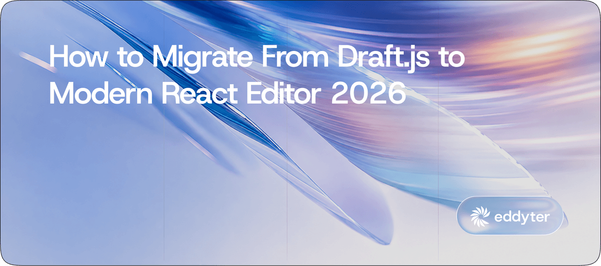 How to Migrate From Draft.js to Modern React Editor 2026 (Meta Sunset Guide)