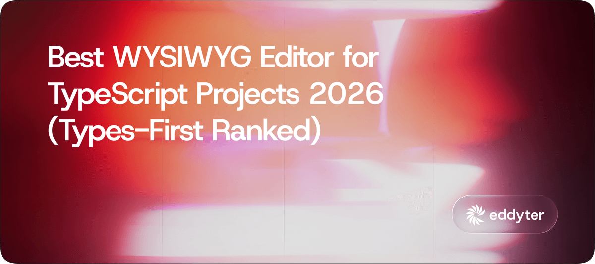 Best WYSIWYG Editor for TypeScript Projects 2026 (Types-First Ranked)
