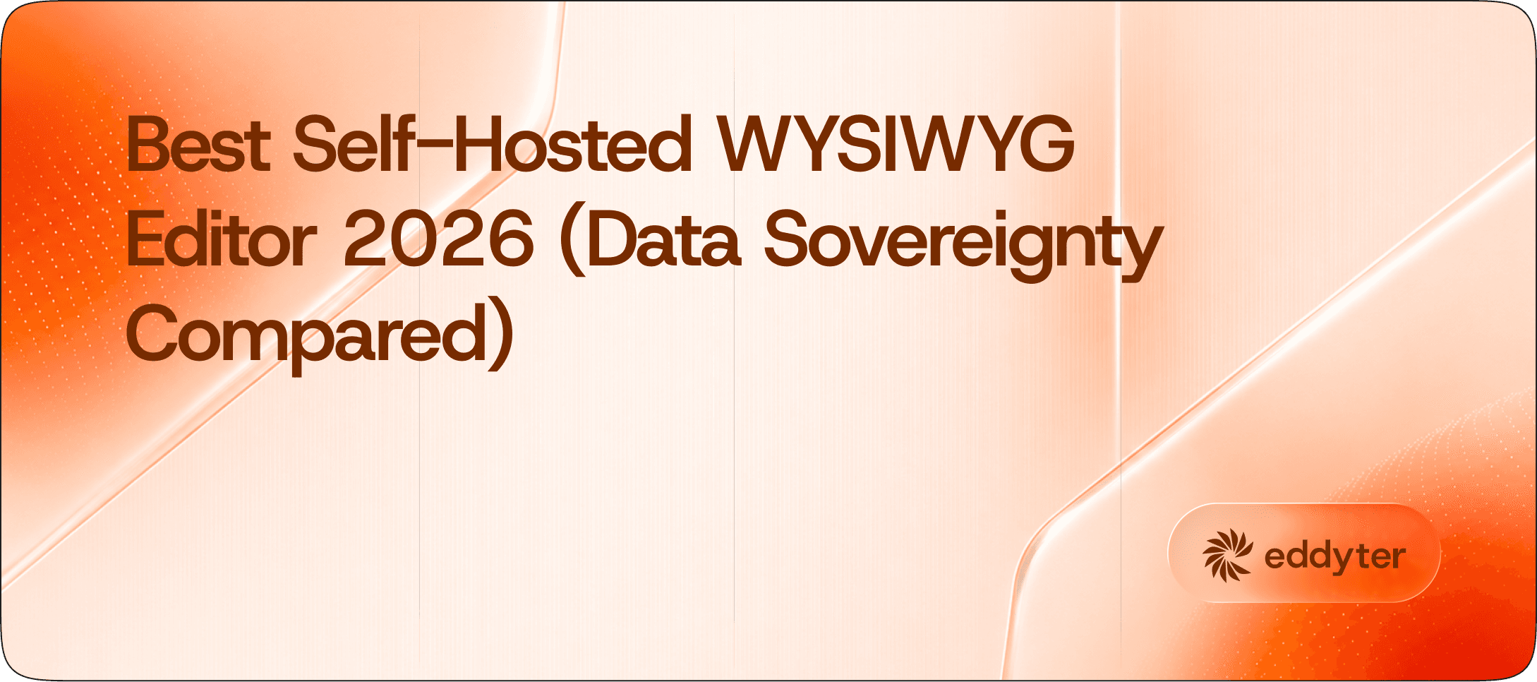 Best Self-Hosted WYSIWYG Editor 2026 (Data Sovereignty Compared)