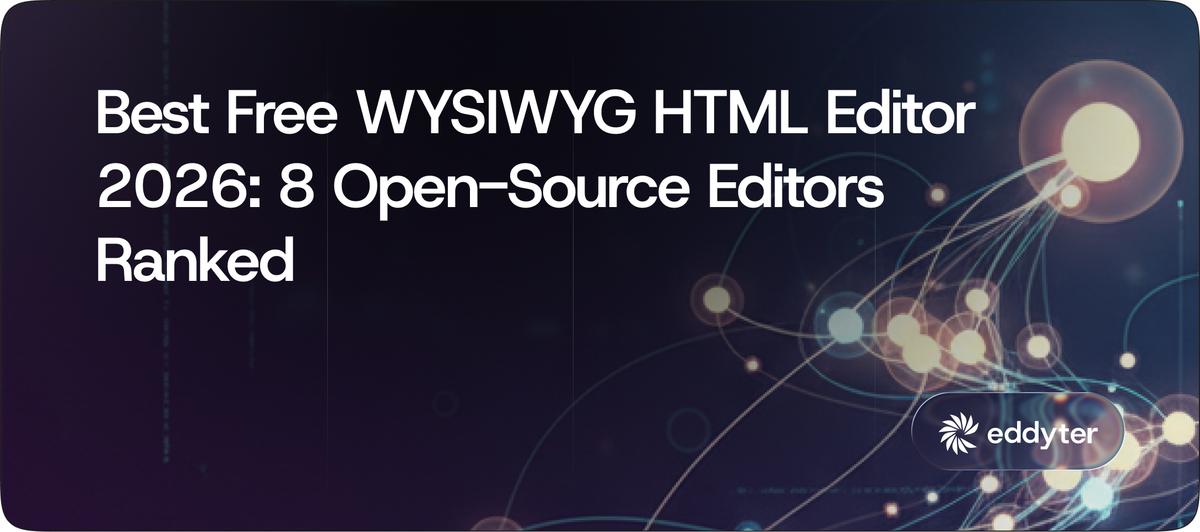 Best Free WYSIWYG HTML Editor 2026: 8 Open-Source Editors Ranked