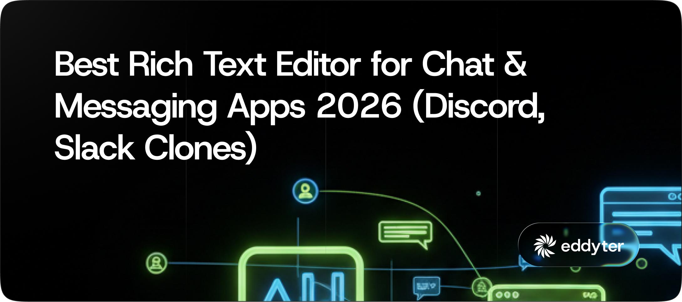 Best Rich Text Editor for Chat & Messaging Apps 2026 (Discord, Slack Clones)