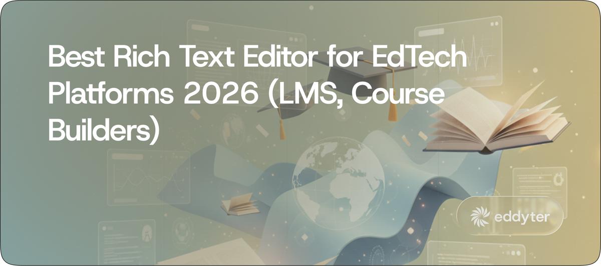 Best Rich Text Editor for EdTech Platforms 2026 (LMS, Course Builders)