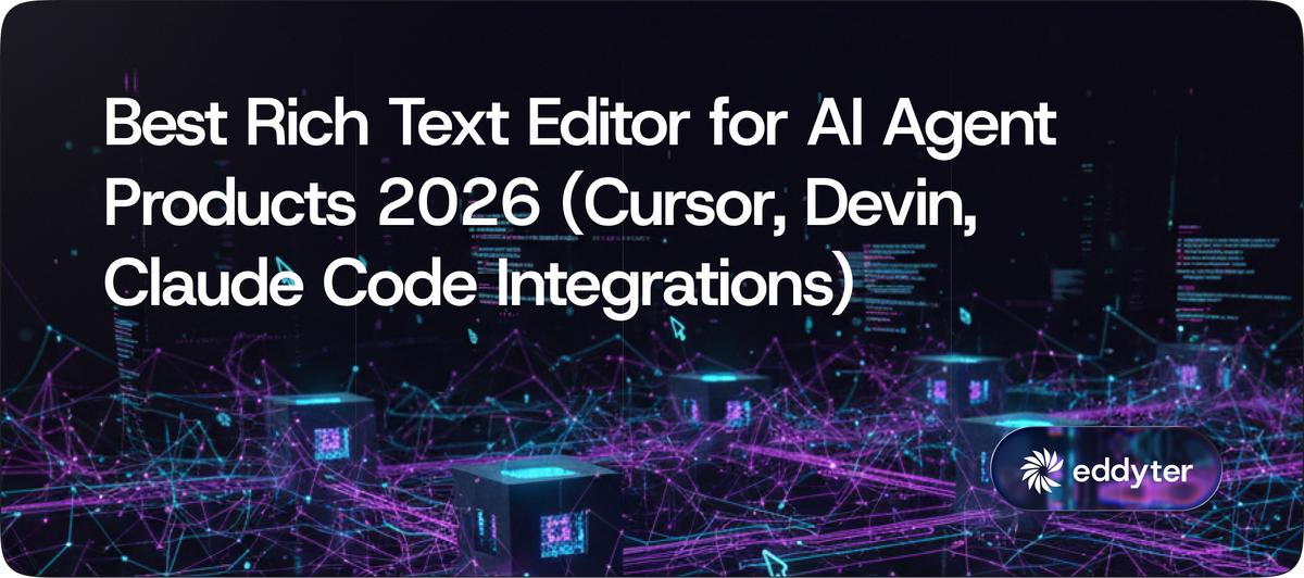 Best Rich Text Editor for AI Agent Products 2026 (Cursor, Devin, Claude Code Integrations Tested)