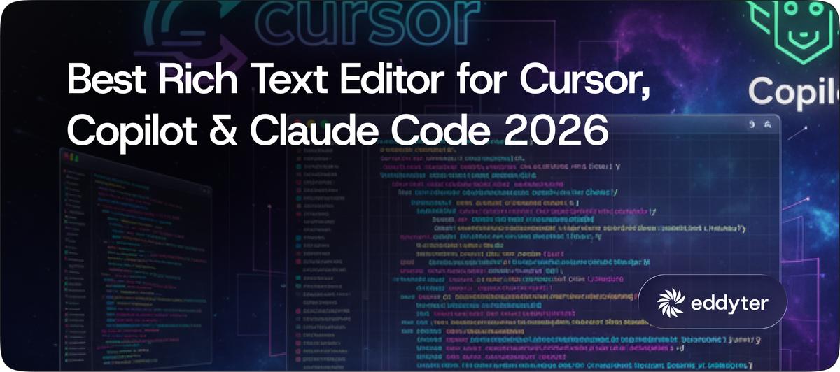 Best Rich Text Editor for Cursor, Copilot & Claude Code 2026 (For Developers Using AI Coding Assistants)