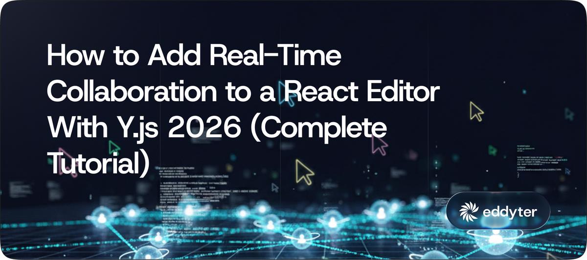 How to Add Real-Time Collaboration to a React Editor With Y.js 2026 (Complete Tutorial)