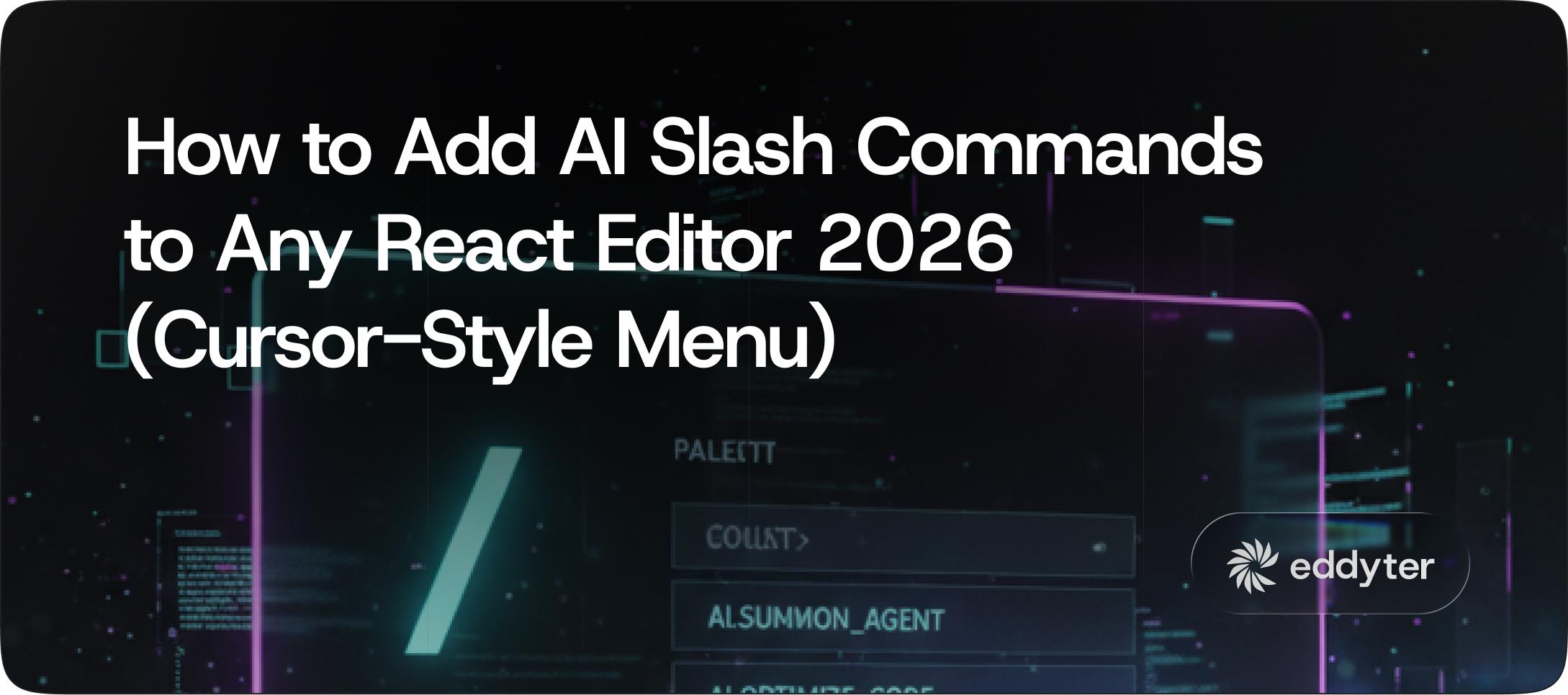 How to Add AI Slash Commands to Any React Editor 2026 (Cursor-Style Menu)