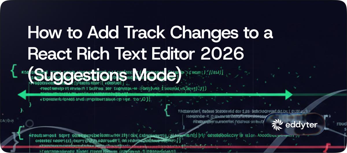How to Add Track Changes to a React Rich Text Editor 2026 (Suggestions Mode)