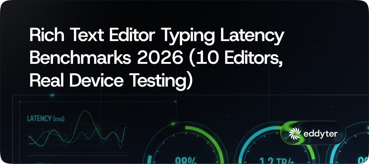 Rich Text Editor Typing Latency Benchmarks 2026 (10 Editors, Real Device Testing)