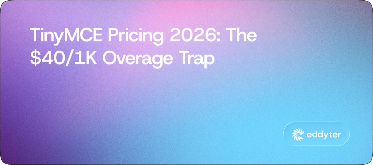 TinyMCE Pricing Explained 2026 — The $40/1K Overage Trap Nobody Warns You About