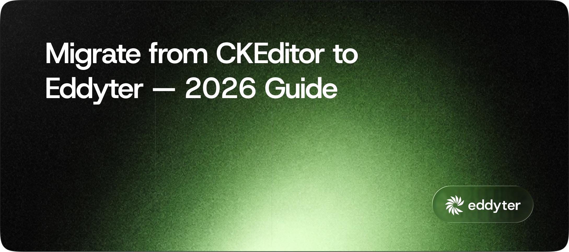 Migrate from CKEditor to Eddyter — Complete 2026 Guide (Code + Config)