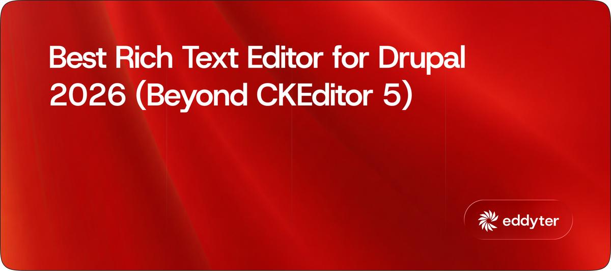 Best Rich Text Editor for Drupal 2026 (Beyond CKEditor 5)