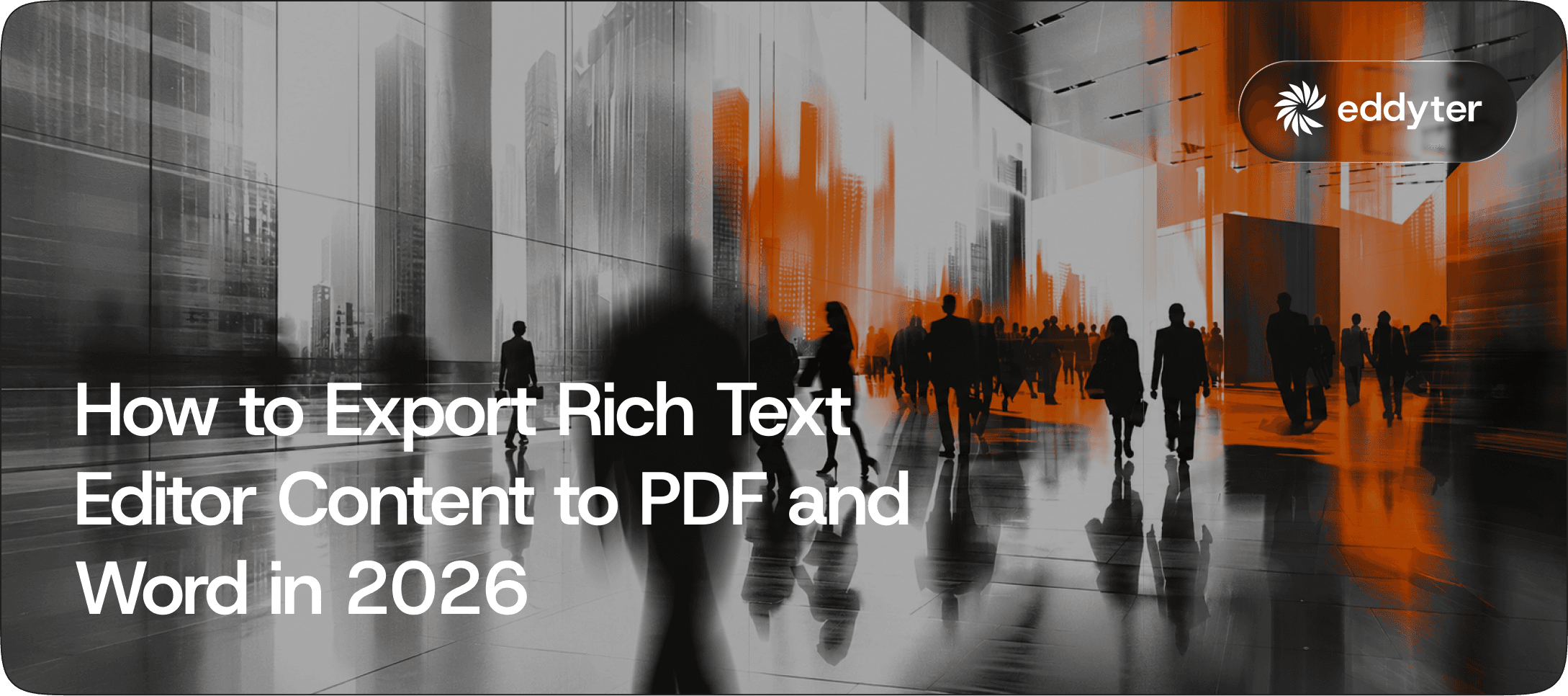 How to Export Rich Text Editor Content to PDF and Word in 2026