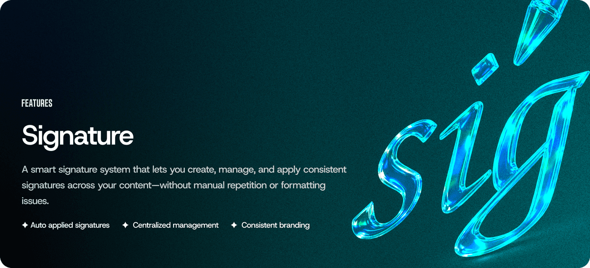 Signature: Create & Auto-Apply Smart Signatures Across Your Content