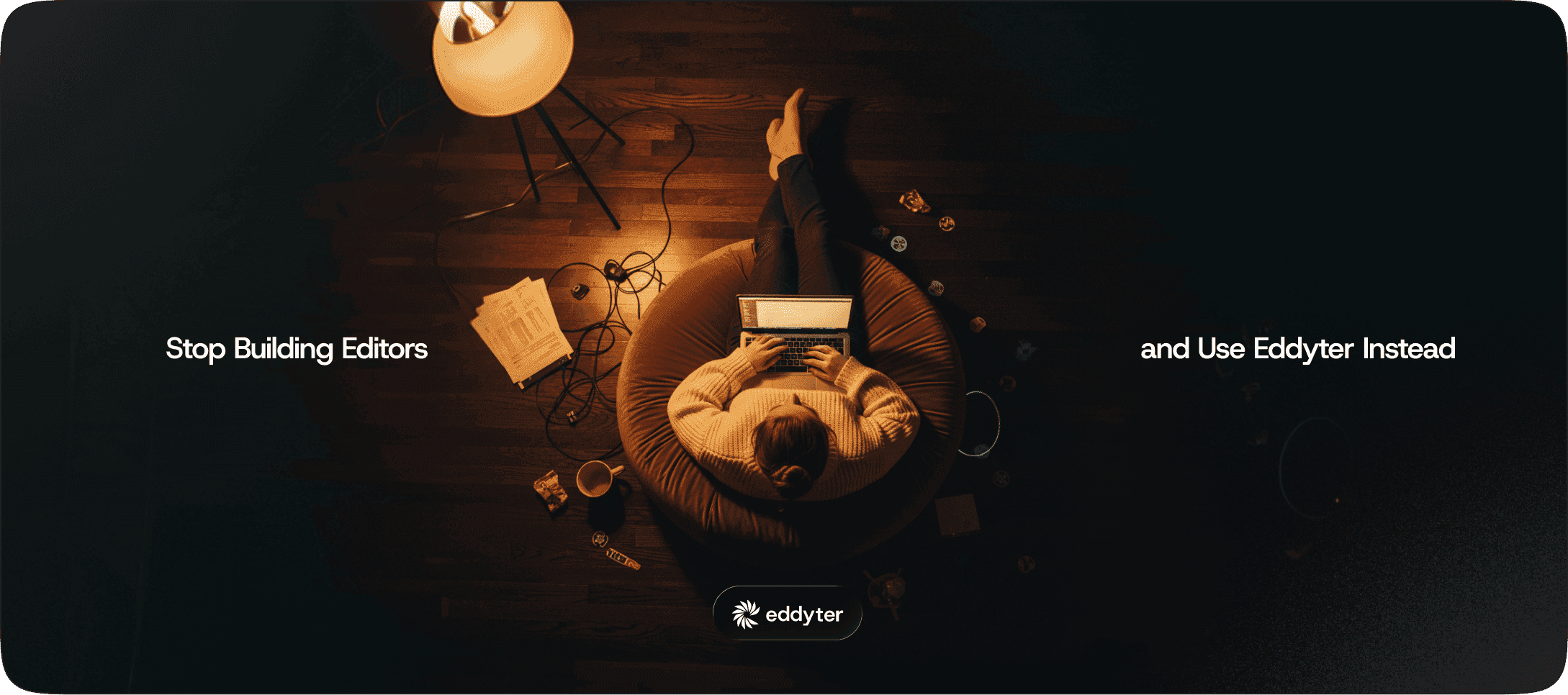 Why Developers Should Stop Building Editors and Use Eddyter Instead