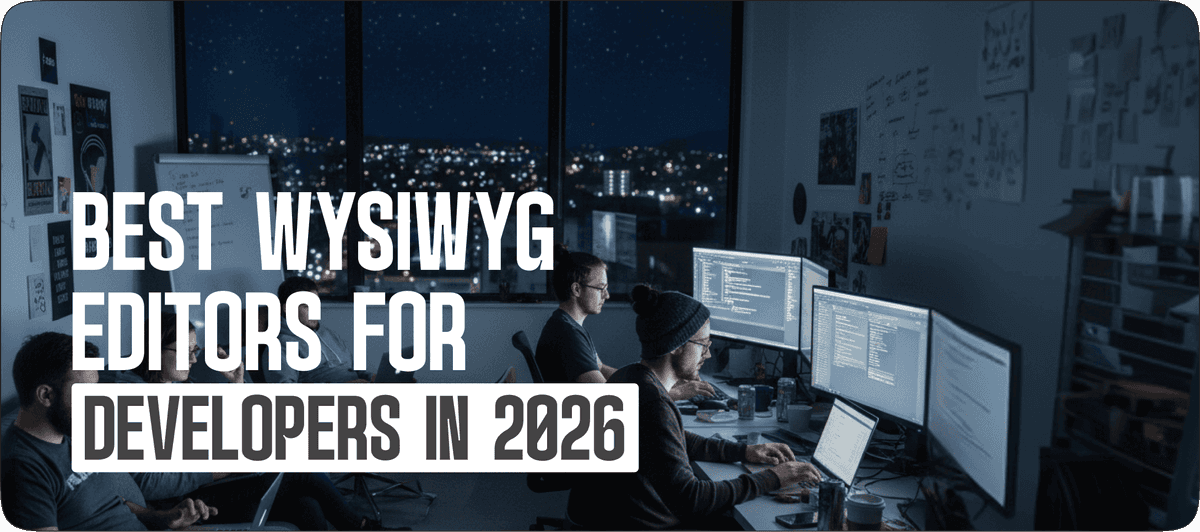 Best WYSIWYG Editors for Developers in 2026