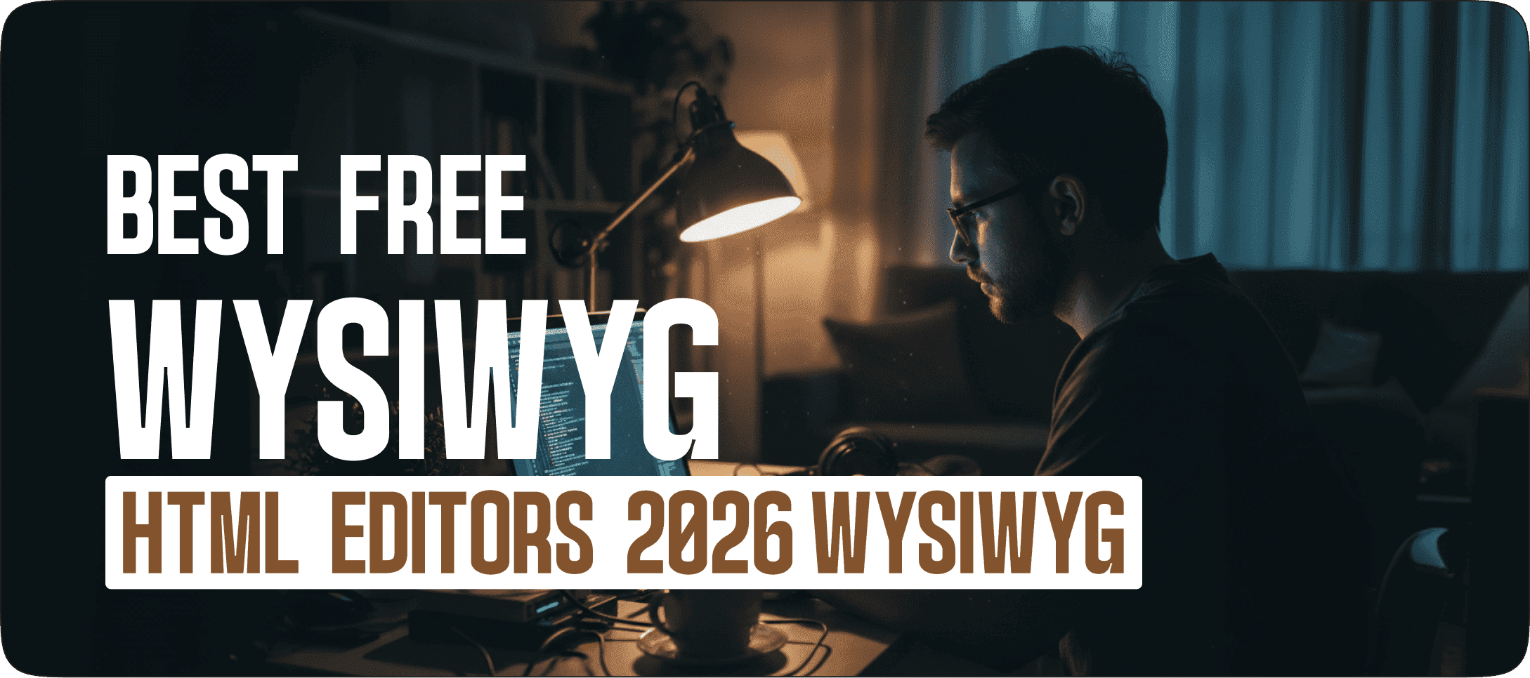 Best Free WYSIWYG HTML Editors 2026: Honest Comparison
