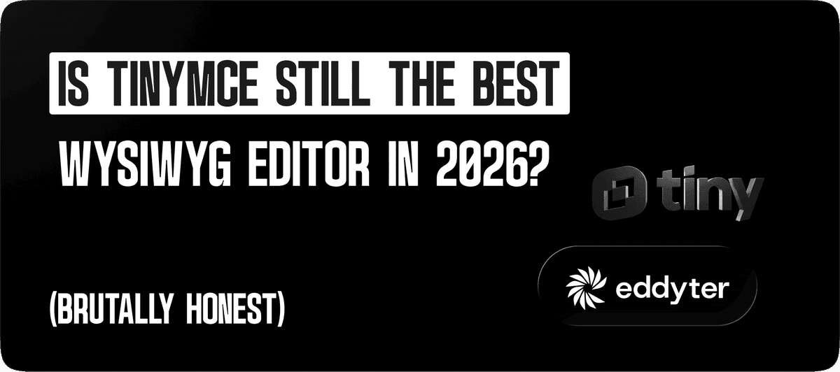 Is TinyMCE Still the Best WYSIWYG Editor in 2026? (Brutally Honest)