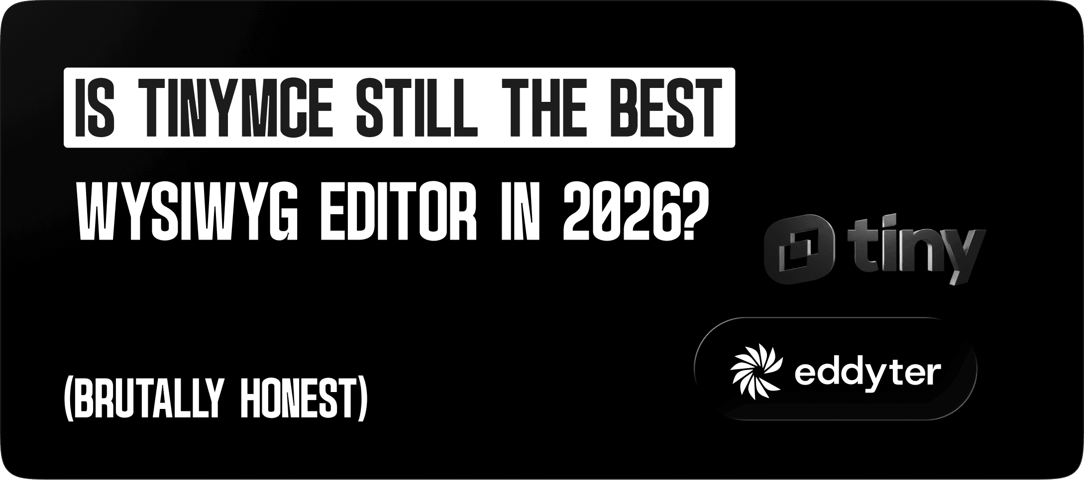 Is TinyMCE Still the Best WYSIWYG Editor in 2026? (Brutally Honest)