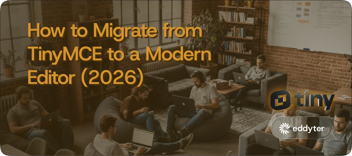 How to Migrate from TinyMCE to a Modern Editor in 2026 (Step-by-Step Guide)